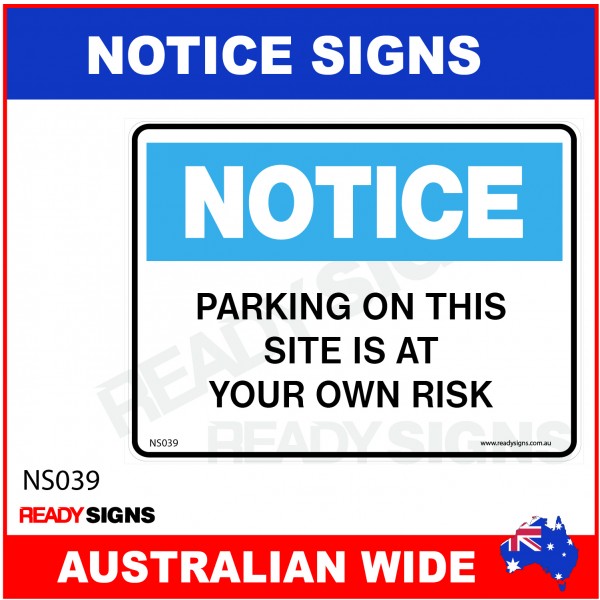 NOTICE SIGN - NS039 - PARKING ON THIS SITE IS AT YOUR OWN RISK